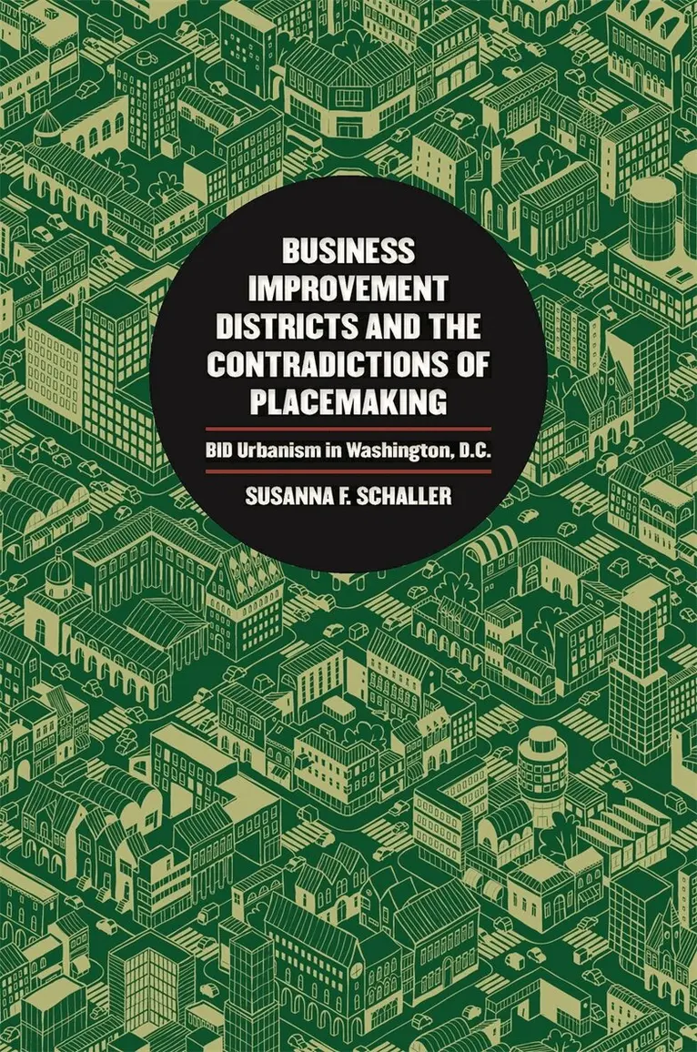 Susanna F. Schaller - Business Improvement Districts and the Contradictions of Placemaking, Häftad. Tillgänglighet: Lägg i varukorg