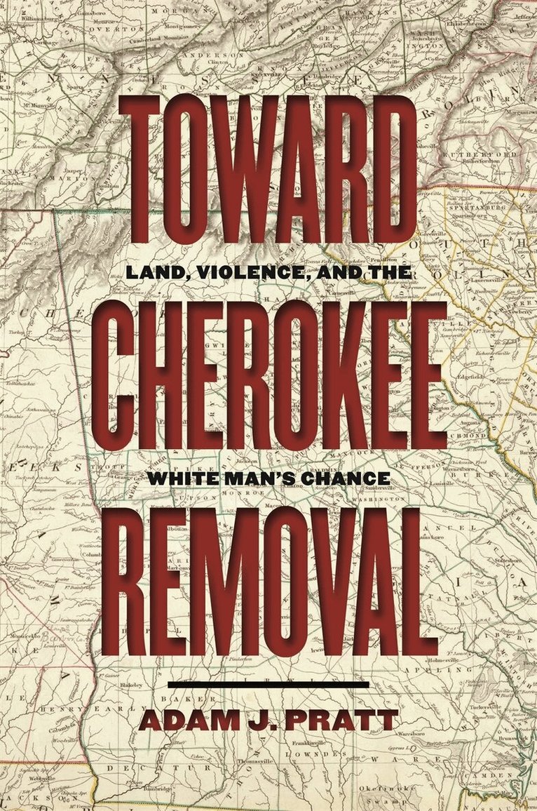 Adam J. Pratt - Toward Cherokee Removal, Häftad