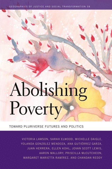 Victoria Lawson, Sarah Elwood, Michelle Daigle, Ana Gutiérrez Garza, Juan Herrera, Ellen Kohl, Jovan Lewis, Aaron Mallory, Priscilla McCutcheon, Yolanda González Mendoza, Margaret Marietta Ramírez, Chandan Reddy - Abolishing Poverty, E-bok