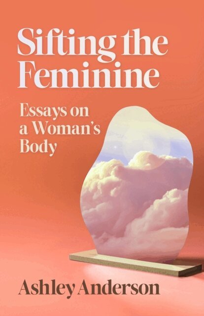 Ashley Anderson - Sifting the Feminine, E-bok