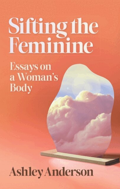 Ashley Anderson - Sifting the Feminine, E-bok