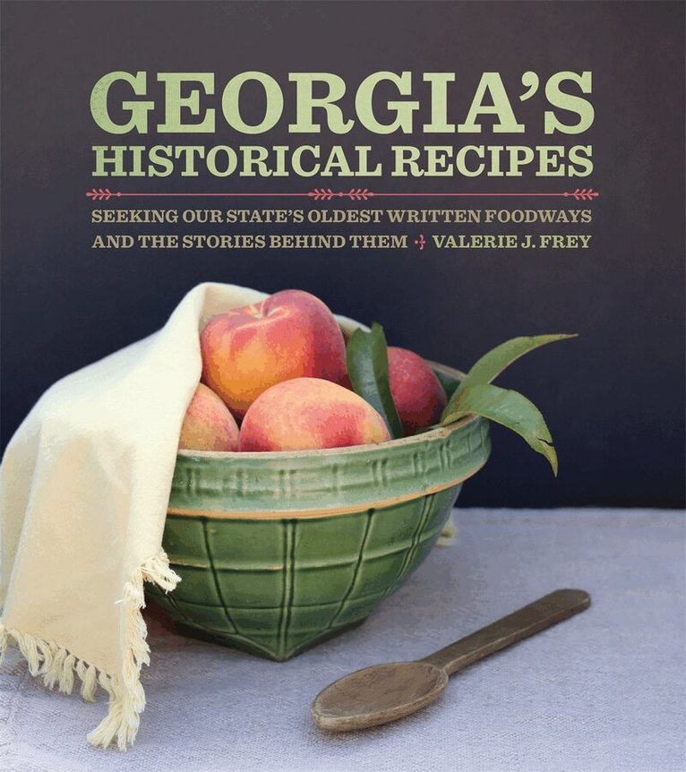 Valerie J. Frey - Georgia’s Historical Recipes, Inbunden