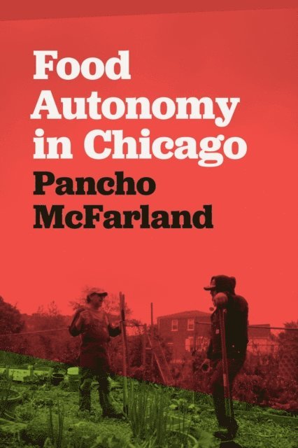Pancho McFarland - Food Autonomy in Chicago, E-bok