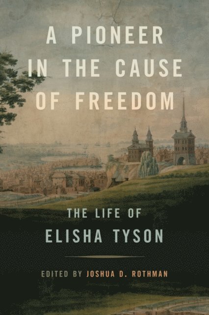 Joshua D. Rothman - Pioneer in the Cause of Freedom, E-bok