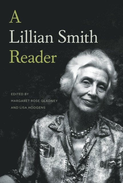 Lillian Smith, Lisa Hodgens, Margaret Rose Gladney - Lillian Smith Reader, E-bok
