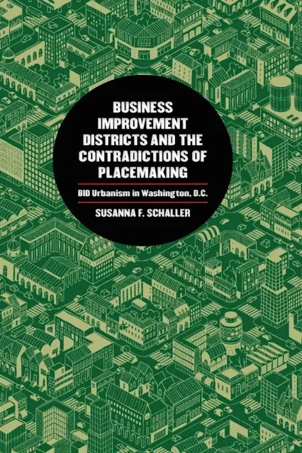 Susanna F. Schaller - Business Improvement Districts and the Contradictions of Placemaking, E-bok. Tillgänglighet: Lägg i varukorg
