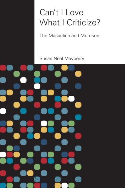 Susan Neal Mayberry - Can't I Love What I Criticize?, E-bok
