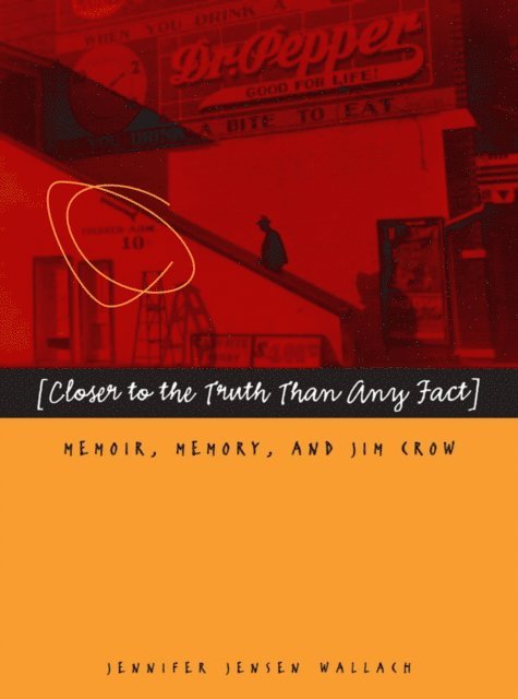 Jennifer Jensen Wallach - Closer to the Truth Than Any Fact, E-bok