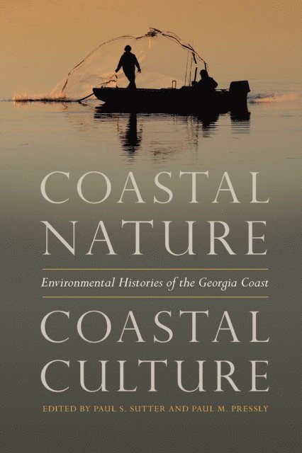 Paul M. Pressly, Paul S. Sutter - Coastal Nature, Coastal Culture, E-bok