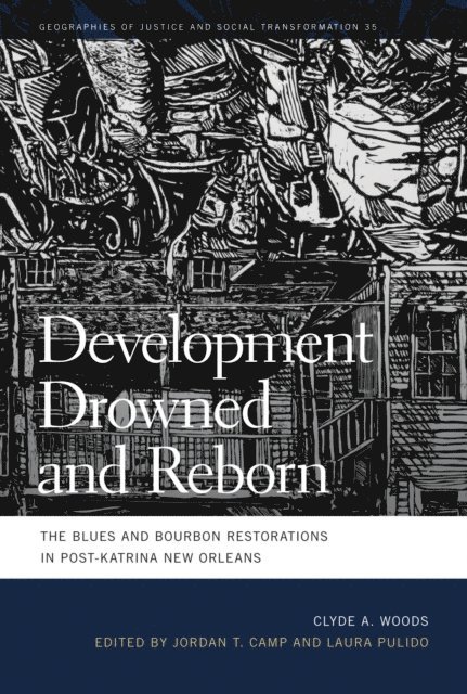 Clyde Woods, Jordan T. Camp, Laura Pulido - Development Drowned and Reborn, E-bok