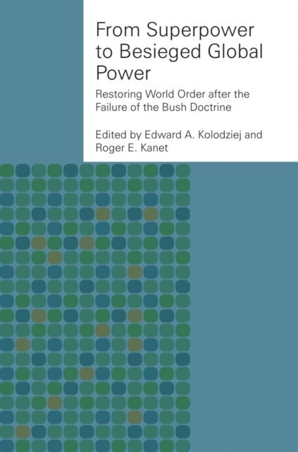 Roger E. Kanet, Edward A. Kolodziej - From Superpower to Besieged Global Power, E-bok