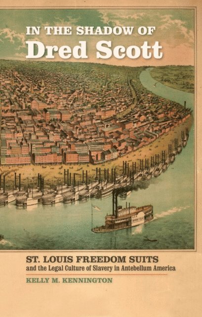 Kelly M. Kennington - In the Shadow of Dred Scott, E-bok