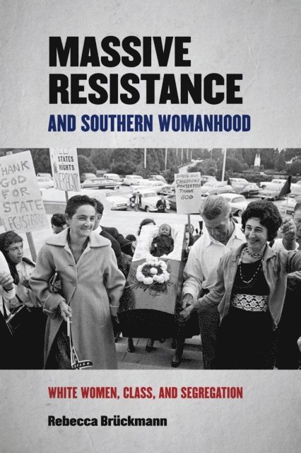 Rebecca Bruckmann - Massive Resistance and Southern Womanhood, E-bok