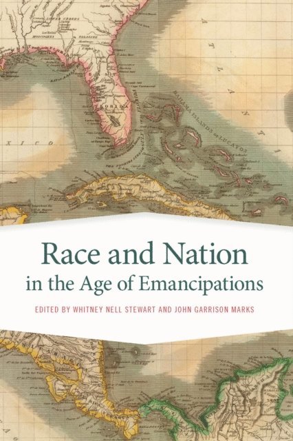 John Garrison Marks, Whitney Nell Stewart - Race and Nation in the Age of Emancipations, E-bok
