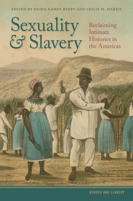 Leslie M. Harris, Daina Ramey Berry - Sexuality and Slavery, E-bok