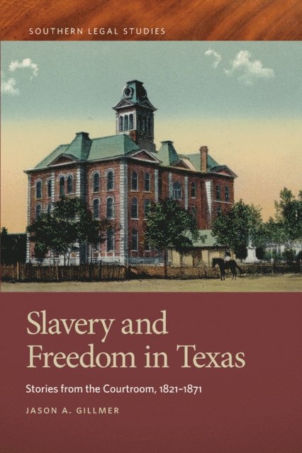 Jason A. Gillmer - Slavery and Freedom in Texas, E-bok