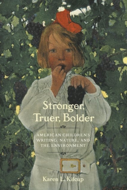 Karen L. Kilcup - Stronger, Truer, Bolder, E-bok