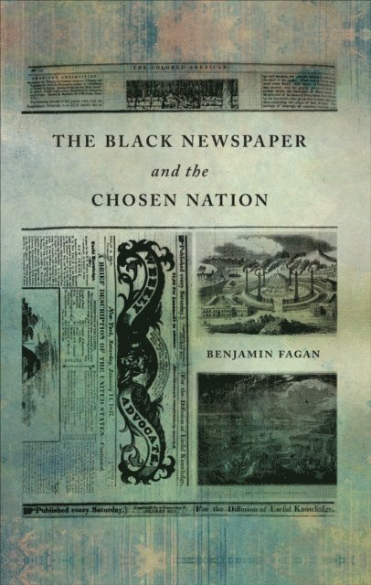 Benjamin Fagan - Black Newspaper and the Chosen Nation, E-bok