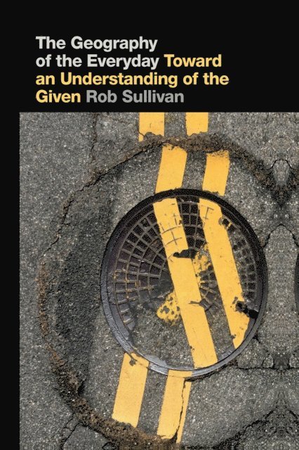 Rob Sullivan - Geography of the Everyday, E-bok