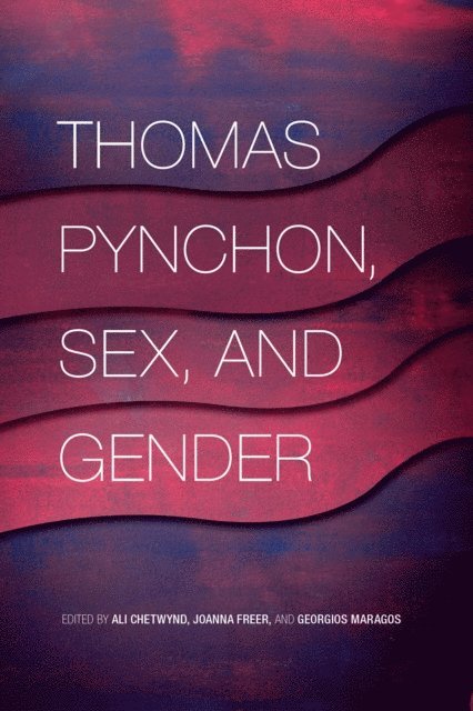 Georgios Maragos, Joanna Freer, Ali Chetwynd - Thomas Pynchon, Sex, and Gender, E-bok