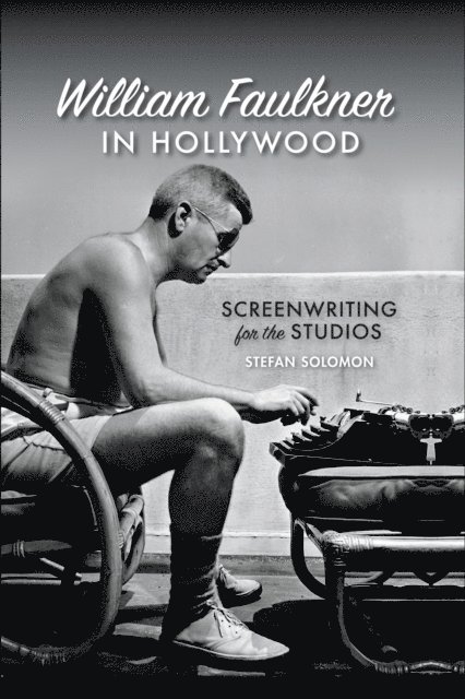 Stefan Solomon - William Faulkner in Hollywood, E-bok