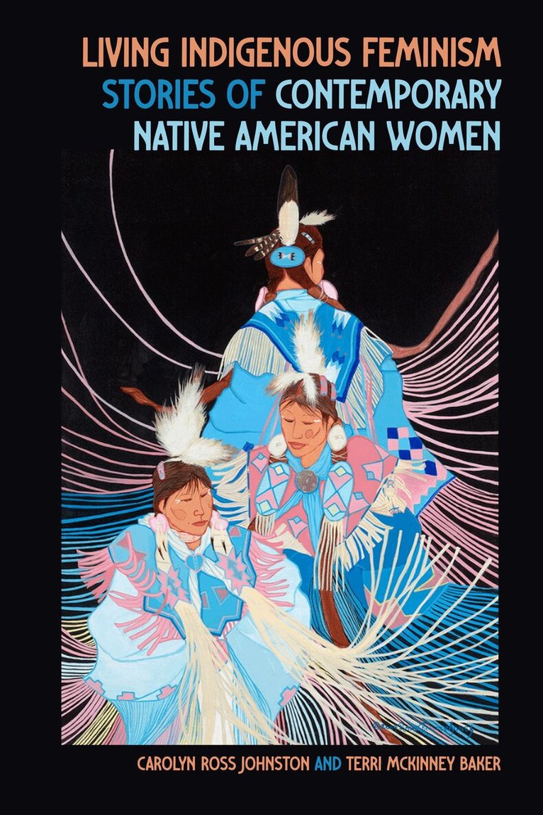 Carolyn Ross Johnston, Terri McKinney Baker - Living Indigenous Feminism, Häftad
