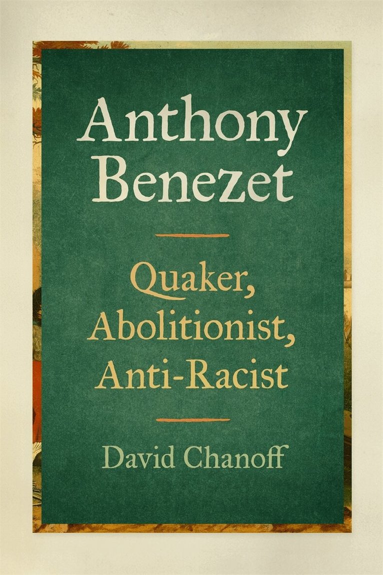 David Chanoff - Anthony Benezet, Inbunden