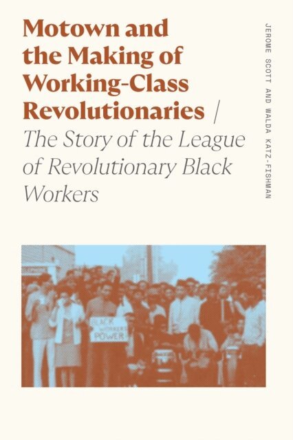 Jerome Scott, Walda Katz-Fishman - Motown and the Making of Working-Class Revolutionaries, E-bok