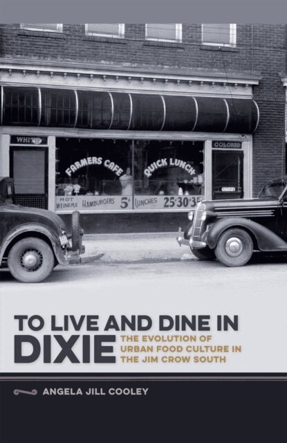 Angela Jill Cooley - To Live and Dine in Dixie, E-bok