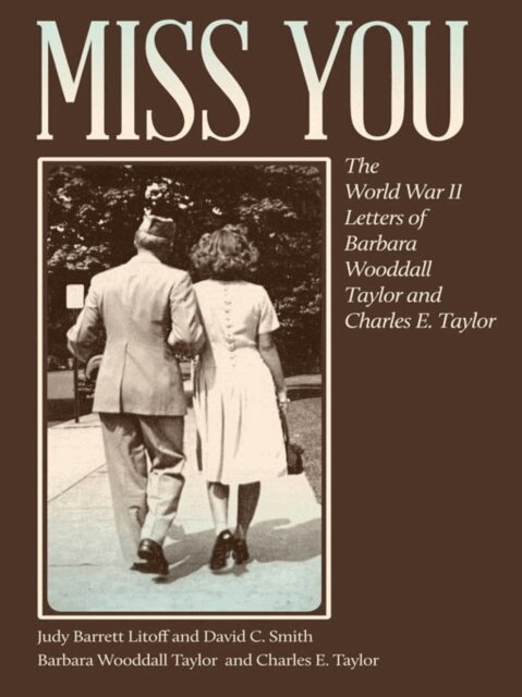 Charles E. Taylor, Barbara Wooddall Taylor, David C. Smith, Judy Barrett Litoff - Miss You, E-bok