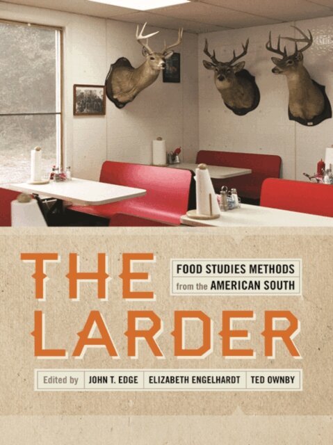 Sara Camp Milam, Ted Ownby, Elizabeth S. D. Engelhardt, John T. Edge - Larder, E-bok