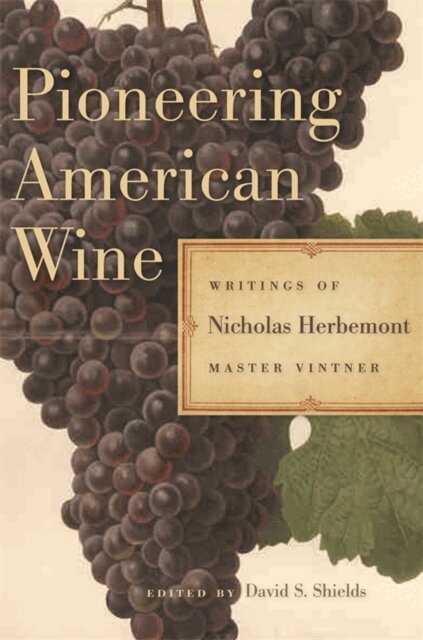 Nicholas Herbemont, David S. Shields - Pioneering American Wine, E-bok