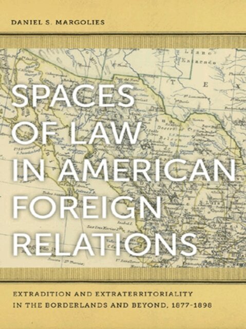 Daniel S. Margolies - Spaces of Law in American Foreign Relations, E-bok