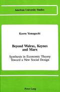 Beyond Walras, Keynes, and Marx