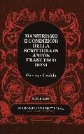 Manierismo e Condizioni Della Scrittura in Anton Francesco Doni