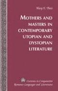 Mothers and Masters in Contemporary Utopian and Dystopian Literature