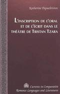 L'Inscription De l'Oral Et De l'Aecrit Dans Le Thaeatre De Tristan Tzara / Katherine Papachristos.