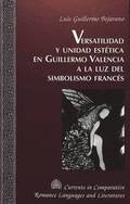 Versatilidad y Unidad Estetica en Guillermo Valencia a la luz del Simbolismo Frances