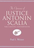 The Opinions of Justice Antonin Scalia