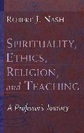 Spirituality, Ethics, Religion, and Teaching