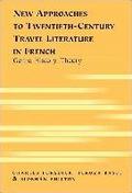 New Approaches to Twentieth-century Travel Literature in French