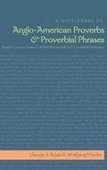 Dictionary of Anglo-American Proverbs and Proverbial Phrases Found in Literary Sources of the Nineteenth and Twentieth Centuries