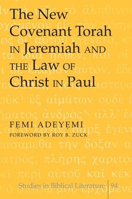 Femi Adeyemi - New Covenant Torah in Jeremiah and the Law of Christ in Paul, Inbunden