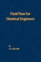 F. a. Holland - Fluid Flow for Chemical Engineers, Häftad