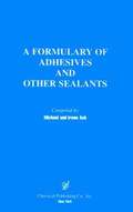 A Formulary of Adhesives and Sealants