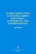 Purification with Activated Carbon Industrial, Commercial and Environmental