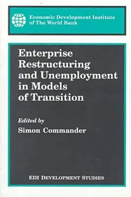 World Bank, Simon Commander, Simon Commander - Enterprise Restructuring and Unemployment in Models of Transition, Häftad. Tillgänglighet: Tillfälligt slut