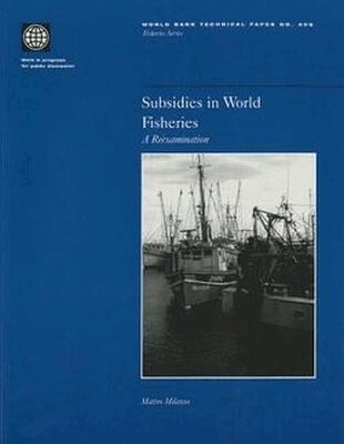 World Bank Group - SUBSIDIES in WORLD FISHERIES-a REEXAMINATION, Häftad. Tillgänglighet: Tillfälligt slut
