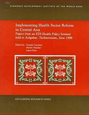 World Bank Group, Zuzana Feachem, Martin Henscher, Laura Rose - Implementing Health Sector Reform in Central Asia, Häftad. Tillgänglighet: Tillfälligt slut