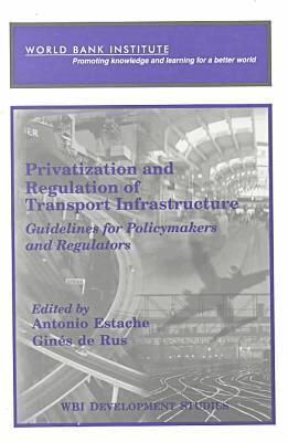 Antonio Estache, Gines de Rus - Privatization and Regulation of Transport Infrastructure, Häftad. Tillgänglighet: Tillfälligt slut